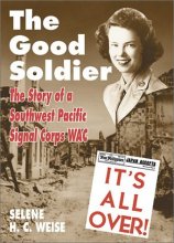 Cover art for The Good Soldier: The Story of a Southwest Pacific Signal Corps Wac