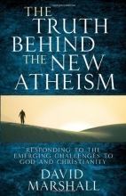 Cover art for The Truth Behind the New Atheism: Responding to the Emerging Challenges to God and Christianity