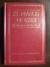Cover art for St. Francis of Assisi: The Best from All His Works (Christian Classics Collection)