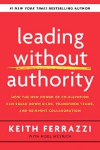 Cover art for Leading Without Authority: How the New Power of Co-Elevation Can Break Down Silos, Transform Teams, and Reinvent Collaboration