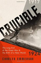 Cover art for Crucible: The Long End of the Great War and the Birth of a New World, 1917-1924