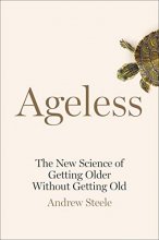 Cover art for Ageless: The New Science of Getting Older Without Getting Old