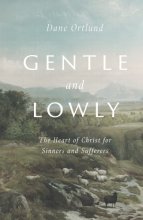 Cover art for Gentle and Lowly: The Heart of Christ for Sinners and Sufferers