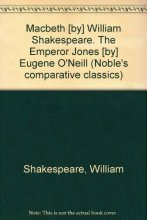 Cover art for Macbeth [by] William Shakespeare. The Emperor Jones [by] Eugene O'Neill (Noble's comparative classics)