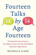 Cover art for Fourteen Talks by Age Fourteen: The Essential Conversations You Need to Have with Your Kids Before They Start High School