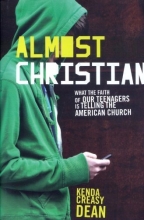 Cover art for Almost Christian: What the Faith of Our Teenagers is Telling the American Church