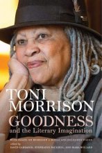 Cover art for Goodness and the Literary Imagination: Harvard's 95th Ingersoll Lecture with Essays on Morrison's Moral and Religious Vision
