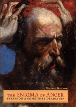 Cover art for The Enigma of Anger: Essays on a Sometimes Deadly Sin