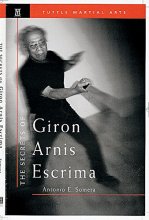 Cover art for The Secrets of Giron Arnis Escrima (Secrets of the Martial Arts)