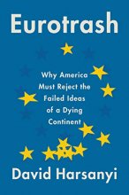 Cover art for Eurotrash: Why America Must Reject the Failed Ideas of a Dying Continent