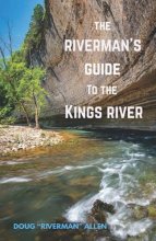 Cover art for The Riverman's Guide to the Kings River: Kayaking, Canoeing, and Fishing, the Kings River in Arkansas