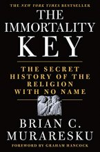 Cover art for The Immortality Key: The Secret History of the Religion with No Name