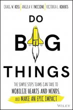 Cover art for Do Big Things: The Simple Steps Teams Can Take to Mobilize Hearts and Minds, and Make an Epic Impact