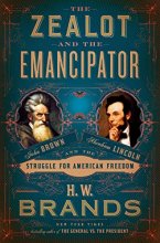 Cover art for The Zealot and the Emancipator: John Brown, Abraham Lincoln, and the Struggle for American Freedom