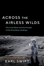 Cover art for Across the Airless Wilds: The Lunar Rover and the Triumph of the Final Moon Landings
