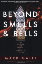 Cover art for Beyond Smells and Bells: The Wonder and Power of Christian Liturgy