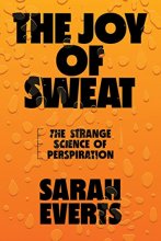 Cover art for The Joy of Sweat: The Strange Science of Perspiration