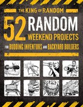 Cover art for 52 Random Weekend Projects: For Budding Inventors and Backyard Builders