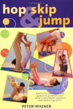 Cover art for Hop, Skip and Jump: Exercises, Activities and Games to Promote Your Child's Movement, Posture and Balancing Skills