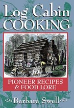 Cover art for Log Cabin Cooking: Pioneer Recipes & Food Lore
