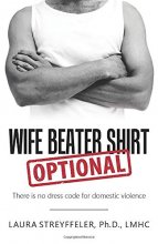 Cover art for Wife Beater Shirt Optional: There is no dress code for domestic violence
