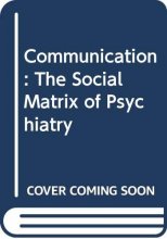 Cover art for Communication: The Social Matrix of Psychiatry