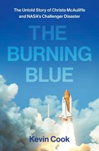 Cover art for The Burning Blue: The Untold Story of Christa McAuliffe and NASA's Challenger Disaster