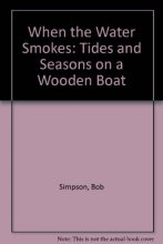 Cover art for When the Water Smokes: Tides and Seasons on a Wooden Boat