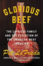 Cover art for Glorious Beef: The LaFrieda Family and the Evolution of the American Meat Industry