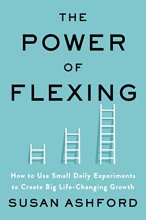 Cover art for The Power of Flexing: How to Use Small Daily Experiments to Create Big Life-Changing Growth