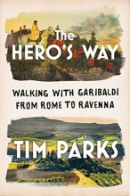 Cover art for The Hero's Way: Walking with Garibaldi from Rome to Ravenna