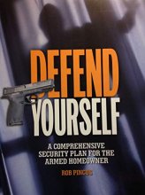 Cover art for Defend Yourself: A Comprehensive Security Plan for the Armed Homeowner