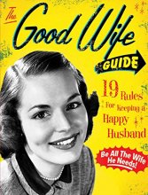 Cover art for The Good Wife Guide: 19 Rules for Keeping a Happy Husband