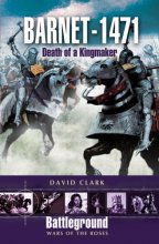 Cover art for Barnet - 1471: Death of the Kingmaker (Battleground Wars of the Roses)