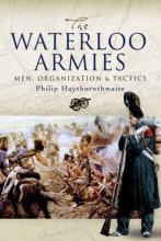 Cover art for The Waterloo Armies: Men, Organization and Tactics