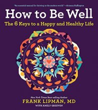 Cover art for How To Be Well: The 6 Keys to a Happy and Healthy Life