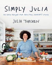 Cover art for Simply Julia: 110 Easy Recipes for Healthy Comfort Food