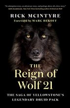 Cover art for The Reign of Wolf 21: The Saga of Yellowstone's Legendary Druid Pack (The Alpha Wolves of Yellowstone, 2)