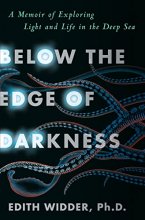 Cover art for Below the Edge of Darkness: A Memoir of Exploring Light and Life in the Deep Sea