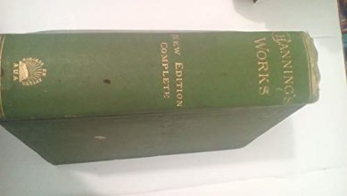 Cover art for The Works Of William E. Channing, D. D. With An Introduction. New And Complete Edition, Rearranged