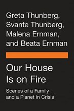 Cover art for Our House Is on Fire: Scenes of a Family and a Planet in Crisis