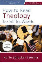 Cover art for How to Read Theology for All Its Worth: A Guide for Students