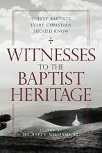 Cover art for Witnesses to the Baptist Heritage: Thirty Baptists Every Christian Should Know (James N. Griffith Endowed Series in Baptist Studies)