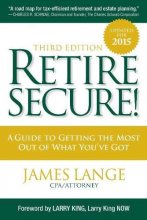 Cover art for Retire Secure!: A Guide To Getting The Most Out Of What You've Got, Third Edition