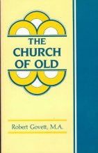 Cover art for The church of old in its unity, gifts, and ministry: An exposition of I Corinthians 12, 13, 14
