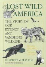 Cover art for Lost Wild America: The Story of Our Extinct and Vanishing Wildlife