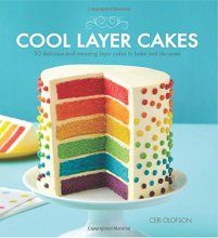 Cover art for Cool Layer Cakes: 50 Delicious and Amazing Layer Cakes to Bake and Decorate