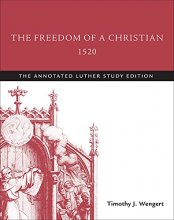 Cover art for The Freedom of a Christian, 1520: The Annotated Luther Study Edition