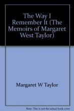 Cover art for The Way I Remember It (The Memoirs of Margaret West Taylor)