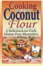 Cover art for Cooking with Coconut Flour: A Delicious Low-Carb, Gluten-Free Alternative to Wheat